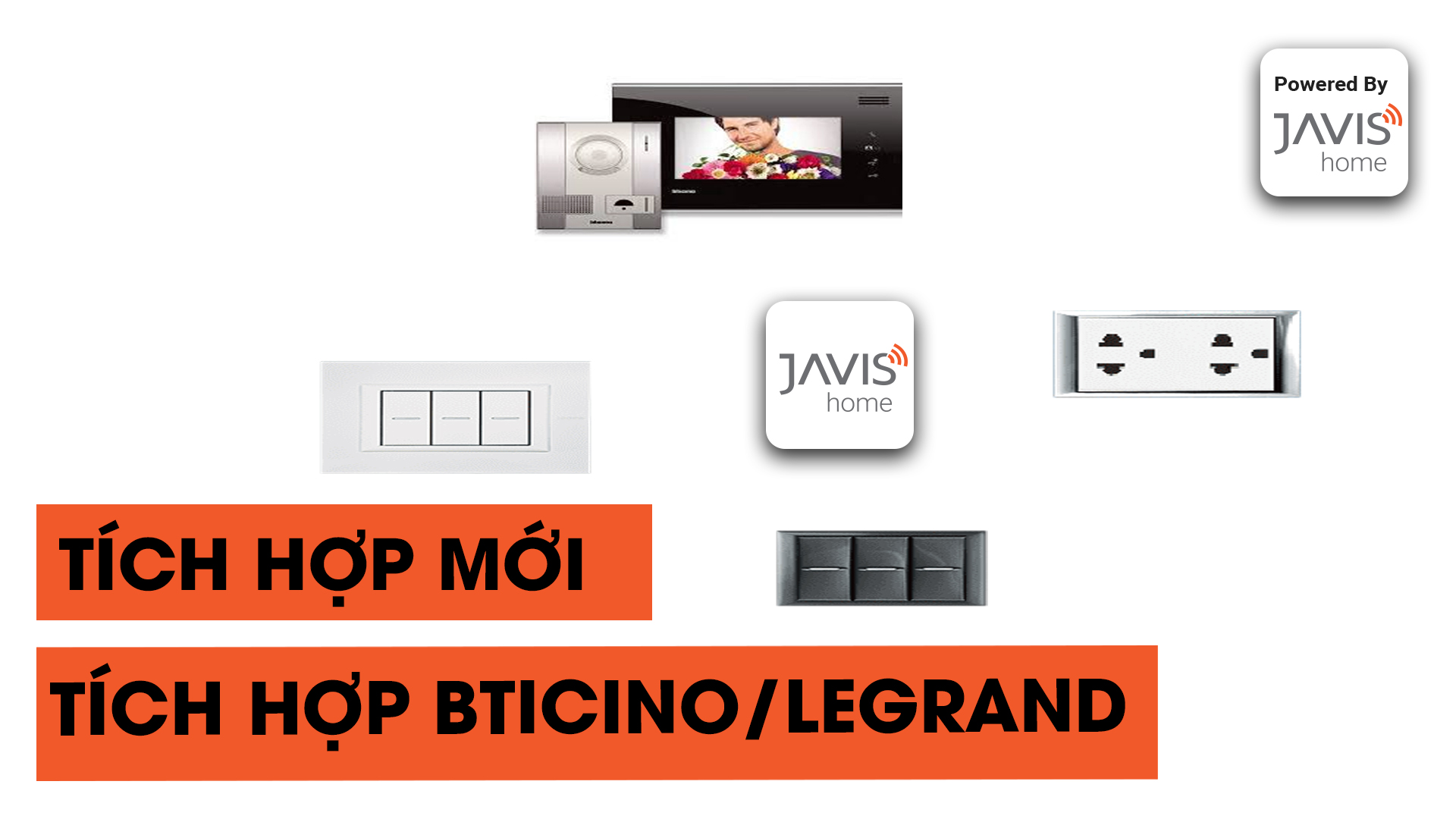 [TÍNH NĂNG MỚI] TÍCH HỢP CÁC THIẾT BỊ CÓ DÂY CỦA BTICINO/LEGRAND VÀO HỆ SINH THÁI #JAVIS